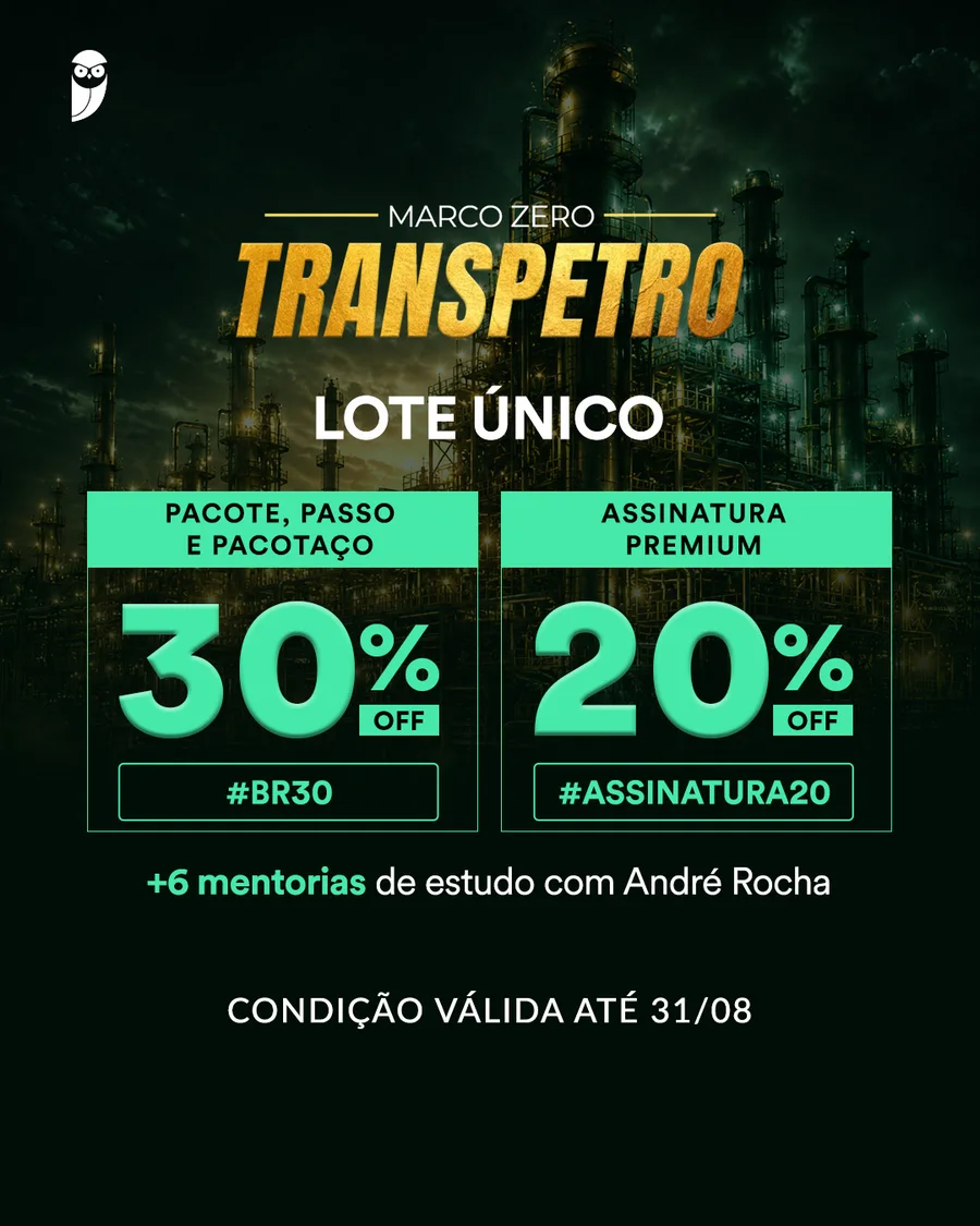 Marco Zero Transpetro 2026, lote único: 30% de desconto nos Pacotes com o cupom BR30 e 20% na Assinatura Premium com o cupom ASSINATURA20, mais 6 mentorias com André Rocha, até 31/08