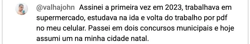 Comentário de @valhajohn: “Passei em dois concursos municipais e hoje assumi um na minha cidade natal.”