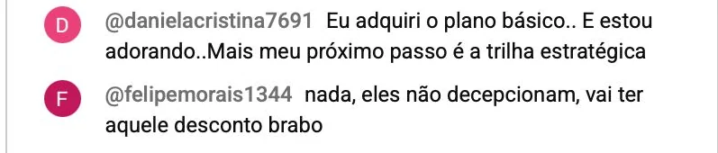 Comentário de @danielacristina7691: “Adquiri o plano básico e estou adorando. Meu próximo passo é a Trilha Estratégica.”