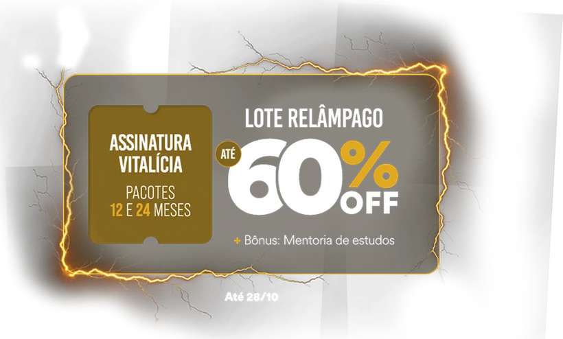 Lote Relâmpago: Assinatura Vitalícia e pacotes de 12 e 24 meses com até 60% OFF, + bônus Mentoria de Estudos. Até 28/10